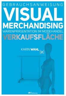 Gebrauchsanweisung Visual Merchandising Band 2 Verkaufsfläche